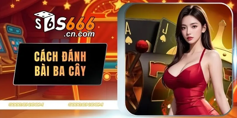 cách đánh bài ba cây